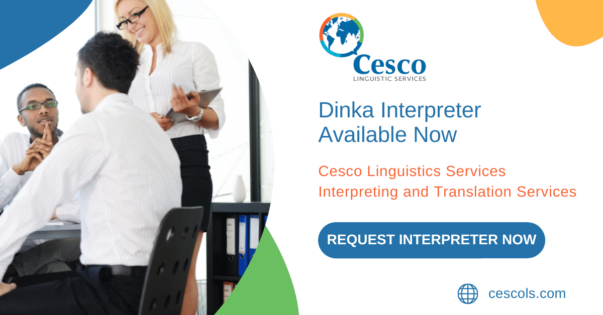 Dinka Interpreter Available Now Cesco Linguistic Services